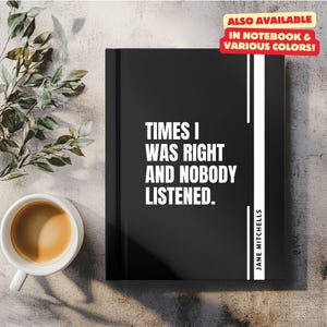 Time I Was Right Nobody Listen Notebook Coworker Giftful Office Funny Gag Sarcastic Humor Gift Corporate Journal Staff Appreciation Employee