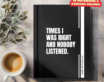 Tempo fa avevo ragione Nessuno ascolta Quaderno Collega Regalo Ufficio Divertente Gag Sarcastico Umorismo Regalo Aziendale Diario Personale Apprezzamento Dipendente