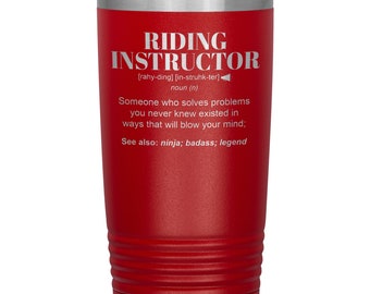 RIDING INSTRUCTOR Gift Tumbler l Birthday, Appreciation, Christmas Gifts l Stainless Steel Insulated Laser Engraved l In 20 oz tumbler