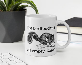 Meme de alimentación de ardillas: El comedero para pájaros todavía está vacío, Taza Karen / LOL / 2020 / AF divertido