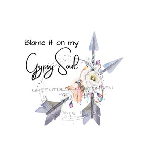 Boutique boho rustique « Blame it on my Gypsy Soul » fichier PNG. Comprend des plumes, des flèches, une citation inspirante de femme forte. Sublimation PNG.