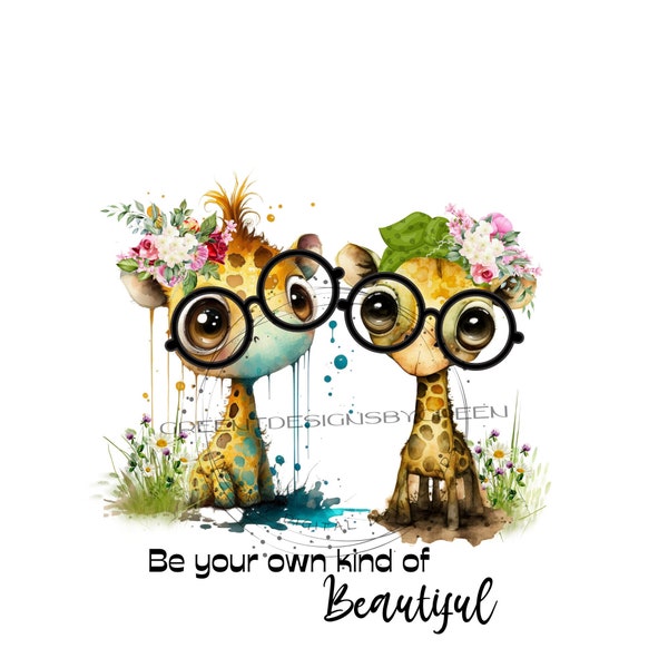 Giraffe PNG, funny giraffe PNG "Be your own kind of Beautiful" zoo animal clipart, giraffe clipart, flower PNG, giraffe sublimation.