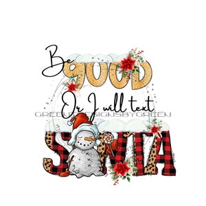 Wees goed of ik zal Santa PNG sms'en - Kerstsublimatieontwerp - Plaid & Leopard Print Letters, Sneeuwpop, Poinsettia - Digitale download