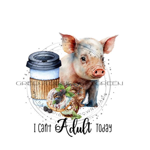 Farm pig with coffee cup, "I can't adult today"  Mini piggy PNG, farm pig with coffee cup, donuts and coffee cup, tea tup sublimation.