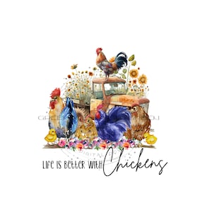 Chicken PNG for sublimation, Rustic farm truck PNG, wildflower PNG, &quot;Life is Better with Chickens&quot; farm tractor clipart, chicken Png clipart