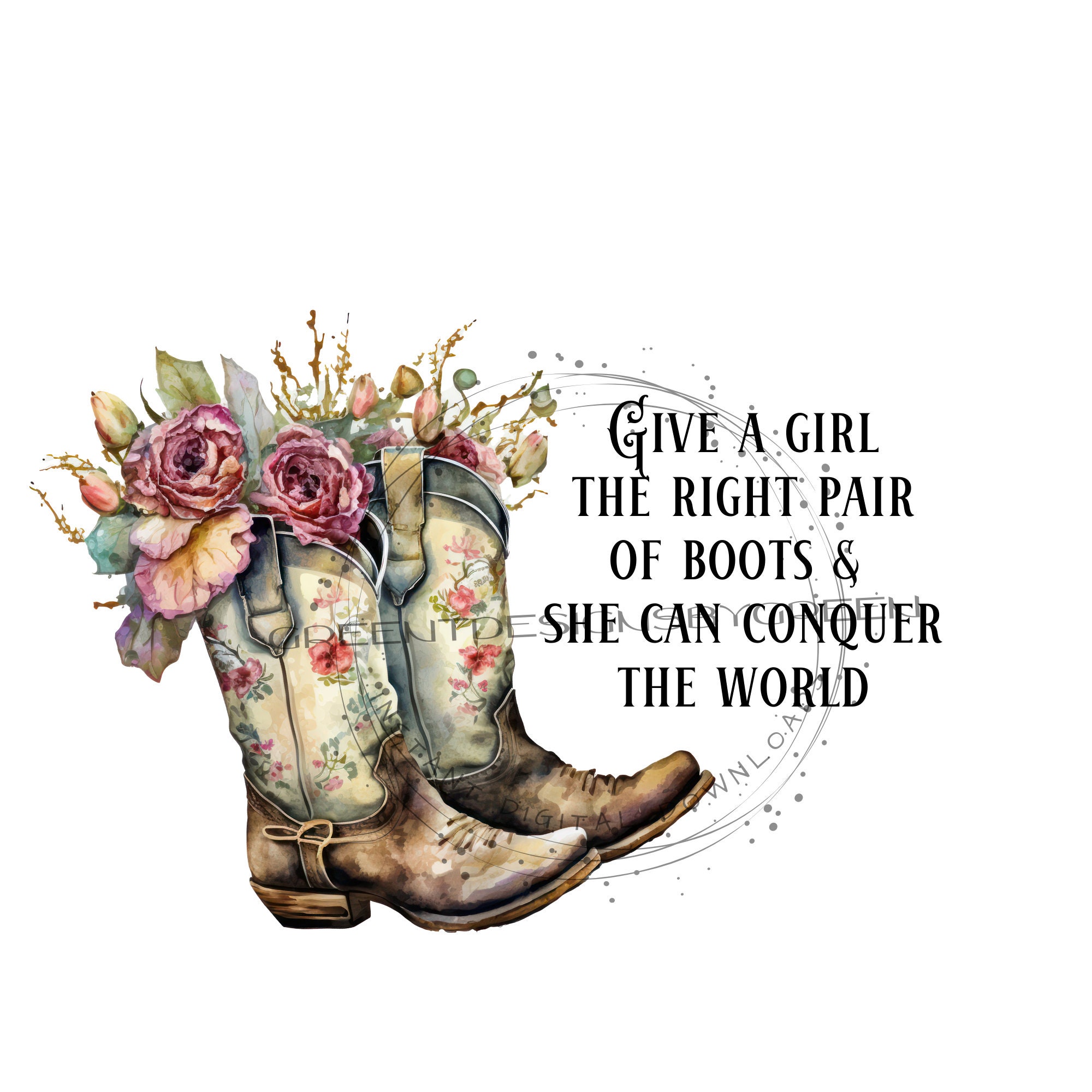 Give A Girl The Right Pair of Boots Give A Girl The Right Pair of Boots