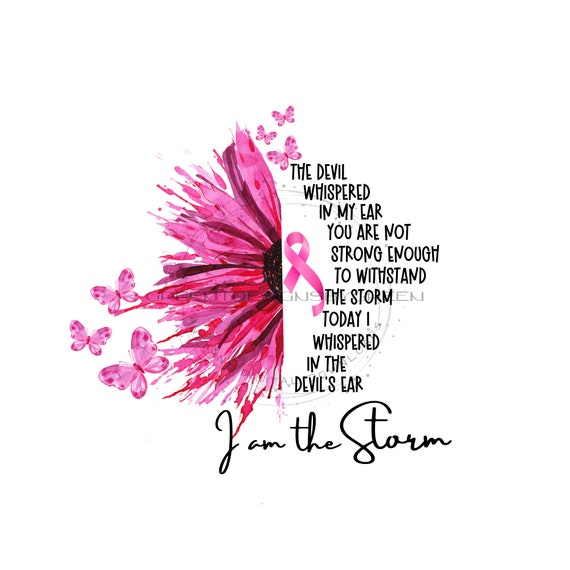 Breast Cancer Png Sublimation Design, "I am the Storm"Pink Ribbon Png, Cancer Awareness Png, Breast Cancer Png,Cure Cancer, Instant Download