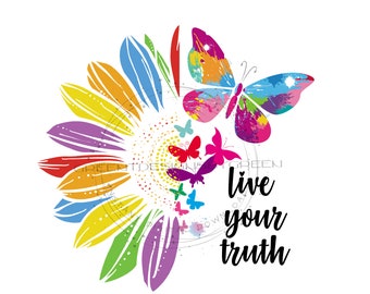 Gay Pride PNG - Empowering &#39;Live Your Truth&#39; Quote - Rainbow Flower Petals and Butterflies - Pride Sublimation - Digital Download