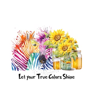Cebra de colores del arco iris PNG para descarga digital por sublimación, frascos de vidrio llenos de imágenes prediseñadas de girasol, "Deja que tus verdaderos colores brillen"