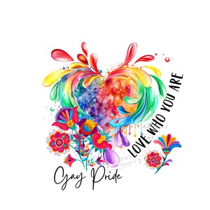 Rainbow Pride Heart Sublimation PNG - Colorful Flowers - Quote &#39;Love Who You Are&#39; - LGBTQ Digital Download