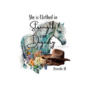 May include: Watercolor painting of a white horse with a cowboy hat and floral bouquet. The text "She is clothed in Strength and Dignity" and "Proverbs 31" are included in the image.