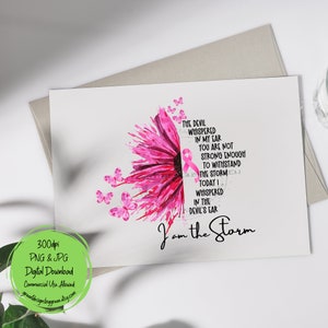 May include: Pink watercolor flower with butterflies and a pink ribbon. The text reads "The devil whispered in my ear you are not strong enough to withstand the storm today I whispered in the devil's ear I am the storm."