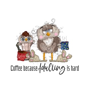 Eule PNG, Aquarell Eule Sublimation, Kaffeekanne PNG Design, Eiernest PNG, Kaffeetasse PNG, Eule Clipart "Kaffee, weil Erwachsenenbildung ist hart"