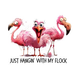Roze flamingo-sublimatie PNG-groep van drie flamingo's "Just Hangin' with my Flock" png voor sublimatie - flamingo-clipart
