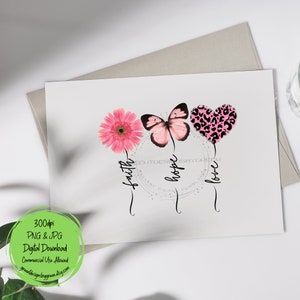 May include: Digital download of a pink and black graphic with a butterfly, a pink daisy, and a heart with a leopard print. The words "faith", "hope", and "love" are written in a circle around the graphic.