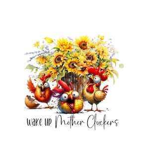 Crazy Chicken Sublimation PNG - Funny Rooster Clipart - Sarcastic Quote reads &quot;Wake Up Mother Cluckers&quot; Printable JPG - Digital Download