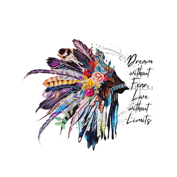 Native American headdress PNG,  Quote "Dream without Fear, Love without Limits", feather headdress sublimation, Western Indian headdress PNG