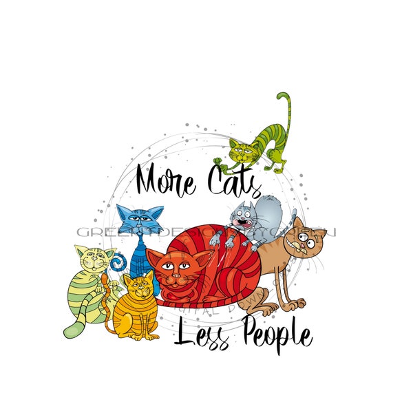 Cat PNG, Funny group of cats sublimation, Humorous Cat PNG, "More Cats, Less People" Cat Lover sublimation, Bright colored cats, Kitten PNG