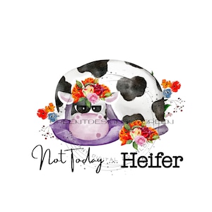 Black and White Cow PNG for Sublimation, Text reads &quot;Not today, Heifer&quot; Cow Clipart, Instant Digital Download, Shirt Design, Graphic Art