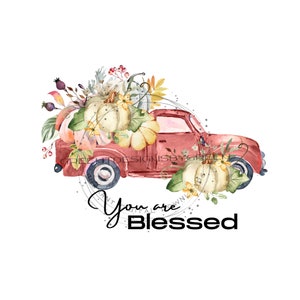 Rustic Autumn Thankful Sublimation PNG - 'You are Blessed' - Vintage Truck, Pumpkins, Fall Foliage - Welcome Fall Digital Download