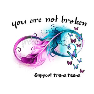Trans bewustzijn PNG, tiener trans acceptatie "Je bent niet gebroken" Accepteer en bescherm trans tieners, trans tiener, trans sublimatie clipart.