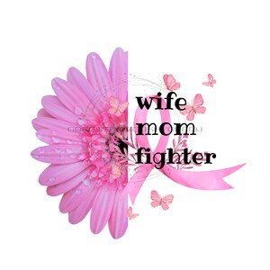 Wife Mom Fighter Breast Cancer Clipart - Sublimation PNG - October Pink Ribbon, Pink Flowers, Pink Butterflies - Digital Download