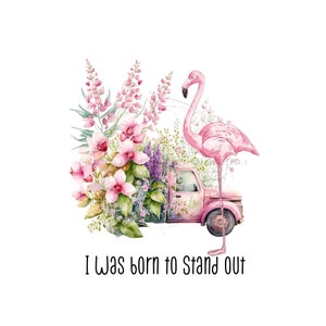 Flamingo cyfrowy do pobrania PNG z różowym flamingiem w zabytkowej ciężarówce i dzikimi kwiatami. „Urodziłem się, by się wyróżniać” Pink Flamingo PNG.