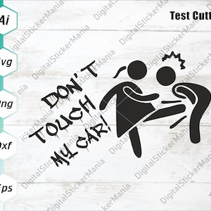 Don't touch my car svg, Mädchen tritt Mann wegen Berührung ihres Autos, Auto Aufkleber, Cricut Cut Datei, svg, dxf, eps, ai, png
