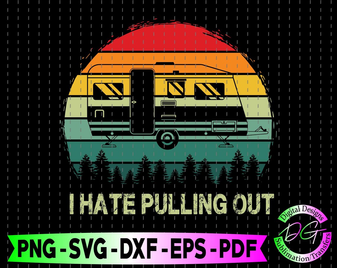 I Hate Pulling Out SVG Camping I Hate Pulling Out SVG Etsy