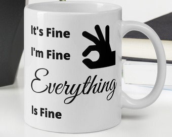 It's Fine I'm Fine Everything Is Fine Mug Funny Coffee Mug Gift Sarcastic Mug Work For Women For Men Coworker Gift