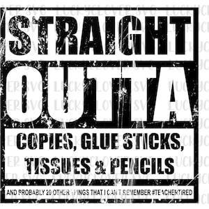 Cópias Straight Outta, bastões de cola, lenços de papel, lápis svg. Professor SVG. Professor de final de ano svg
