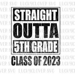 Straight Outta 5th Grade svg. Class of 2023.