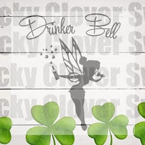May include: A gray silhouette of a fairy with wings holding a bottle and a glass. The fairy is surrounded by four green shamrocks. The text "Drinker Bell" is written above the fairy.