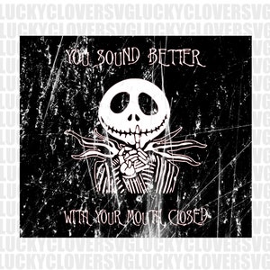 You sound better with your mouth closed svg Halloween skellington svg