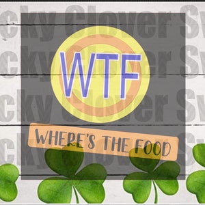 WTF SVG. Where&#39;s the food. Adult humor. Funny decals. Shirt for men, shirt for women.