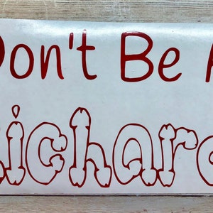 Don’t Be A Richard Car Decal