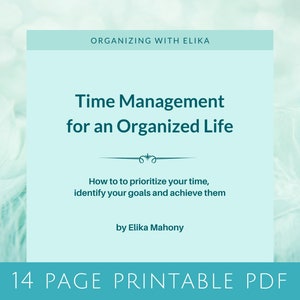 May include: A teal and white printable PDF guide titled "Time Management for an Organized Life" by Elika Mahony. The guide includes tips on how to prioritize time, identify goals, and achieve them. The PDF is 14 pages long.