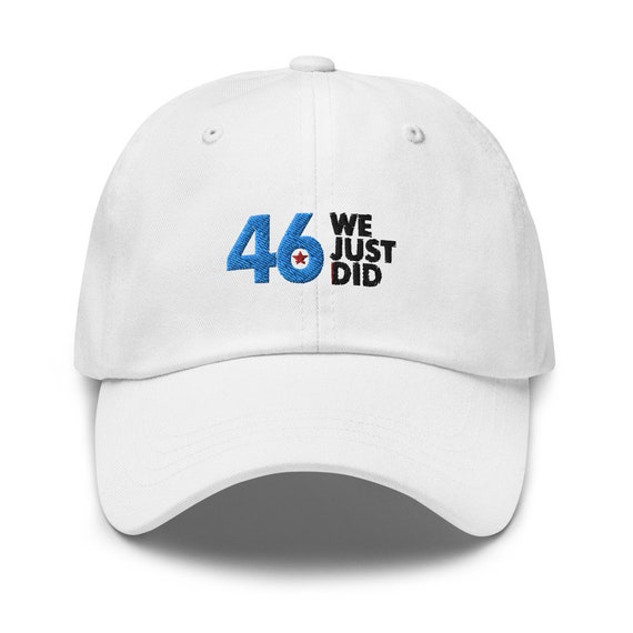 Joe Biden President No. 46 We Just Did 