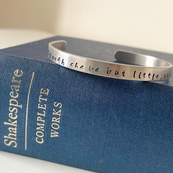 Shakespeare Quote Cuff Bangle, Though She Be But Little She Is Fierce Quote Gift, A Midsummer Nights Dream Gift