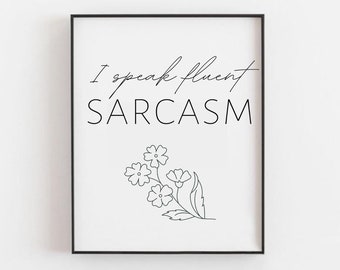 I Speak Fluent Sarcasm Printable Art, Home Decor, Humorous Quote, Sarcasm Quote, Sarcasm, Wall Art, Typography Poster *Instant Download*