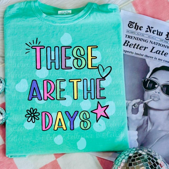 These are the days png, mom life png, lake life png, summer png, trendy png, trendy boutique png, river png, mama png, bestseller png