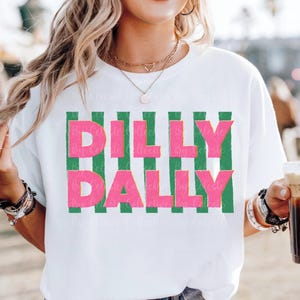 Dilly Dally PNG, Dilly Dally graphic tee, mama png designs, spring png designs, boutique tshirt designs, trendy png, bestsellers