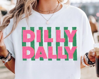 Dilly Dally PNG, Dilly Dally graphic tee, mama png designs, spring png designs, boutique tshirt designs, trendy png, bestsellers