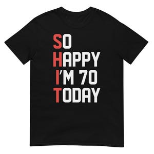 70th Birthday Hilarious 70 Years Old Shirt
