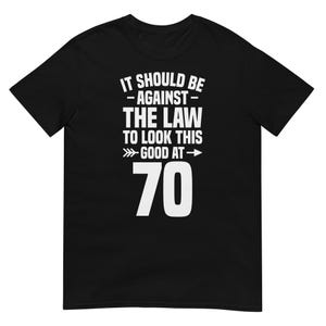 70th Birthday Funny 70 Year Old Joke Saying Shirt
