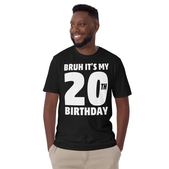 Bruh It's My 20th Birthday Funny 20th Birthday 20 Year Old Shirt