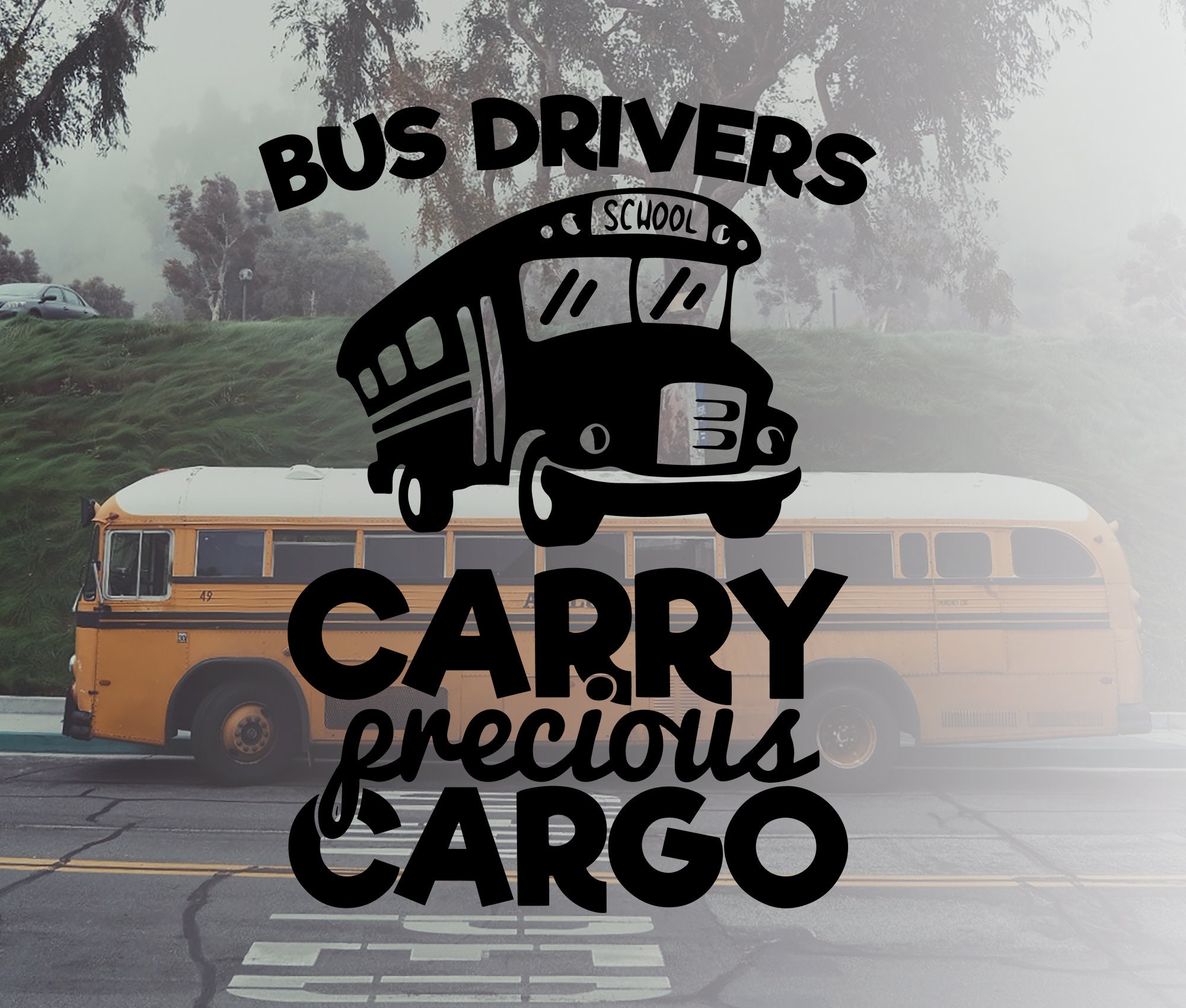 Bus Drivers Carry Precious Cargo Svg, Bus Drivers Carry Precious Cargo