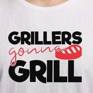 May include: White t-shirt with black text that reads "Grillers gonna grill" and a red grill mark graphic.