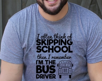 I often think of skipping school then i remember im the bus driver, Quote,School Bus Driver Svg,Shirt Svg,Bus SVG,Pencil SVG,Back To School