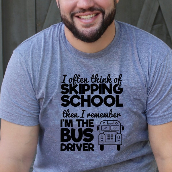 I often think of skipping school then i remember im the bus driver, Quote,School Bus Driver Svg,Shirt Svg,Bus SVG,Pencil SVG,Back To School